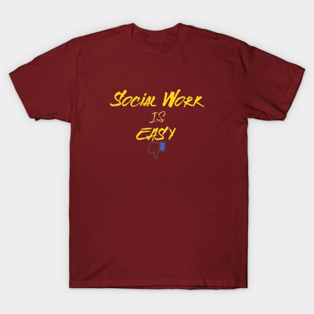 Social Work Is Easy, Thumbs Down T-Shirt by KoumlisArt